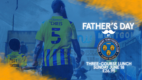 Celebrate Father's Day with a special lunch at Shrewsbury Town